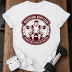 Reluctant Reps Club T-Shirt