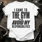 Avoided Responsibilities At Gym T-Shirt