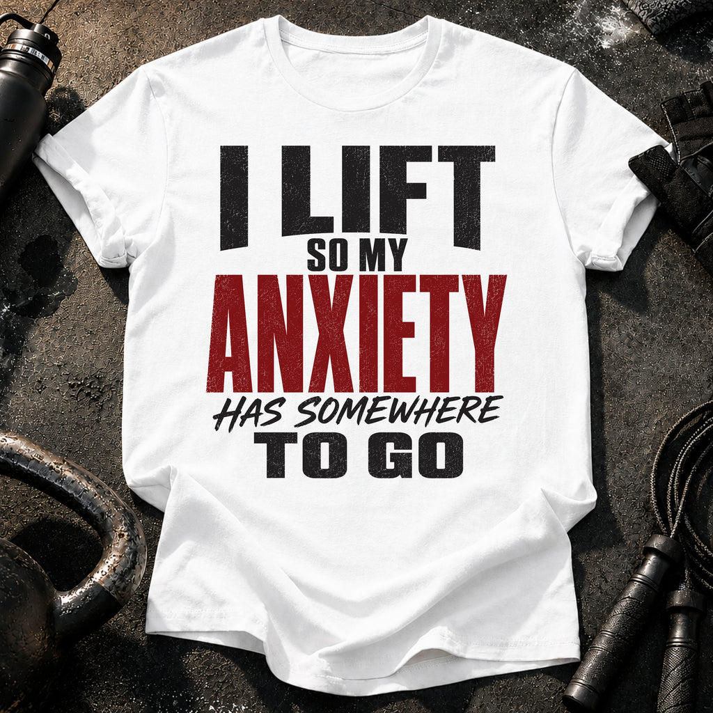 Anxiety Has Somewhere T-Shirt