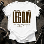 Emotional Support Leg Day T-Shirt