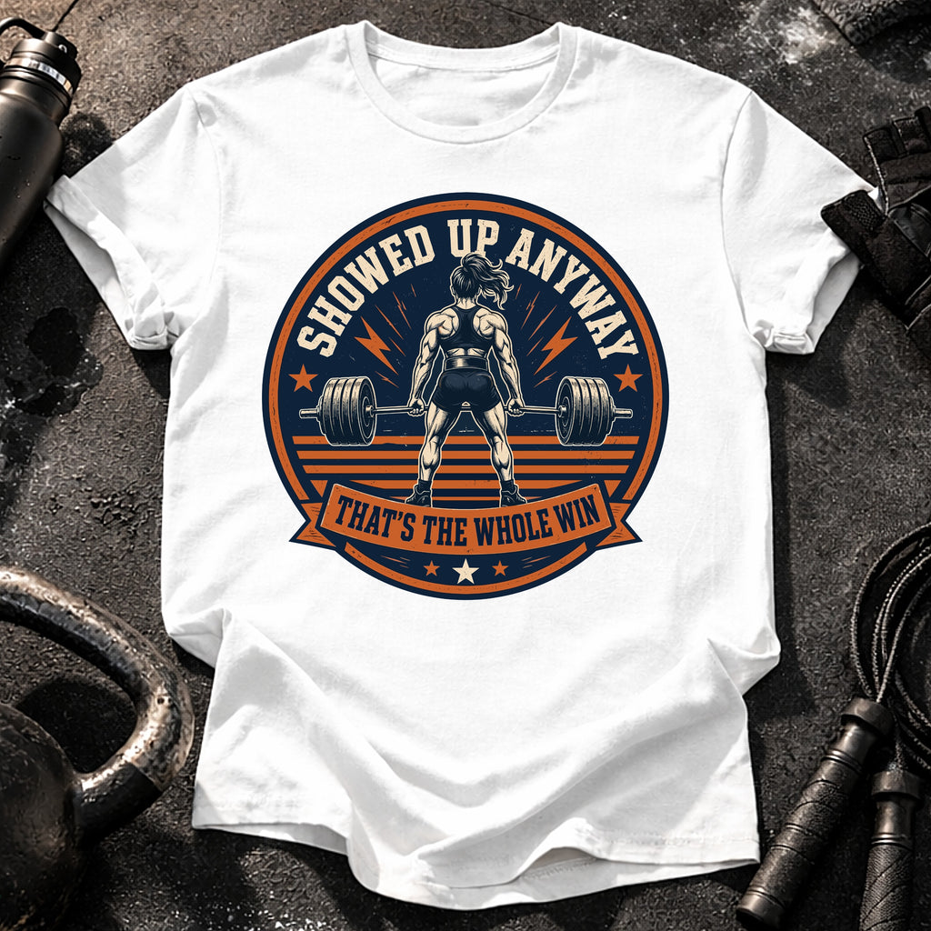 Women's Showed Up Anyway T-Shirt