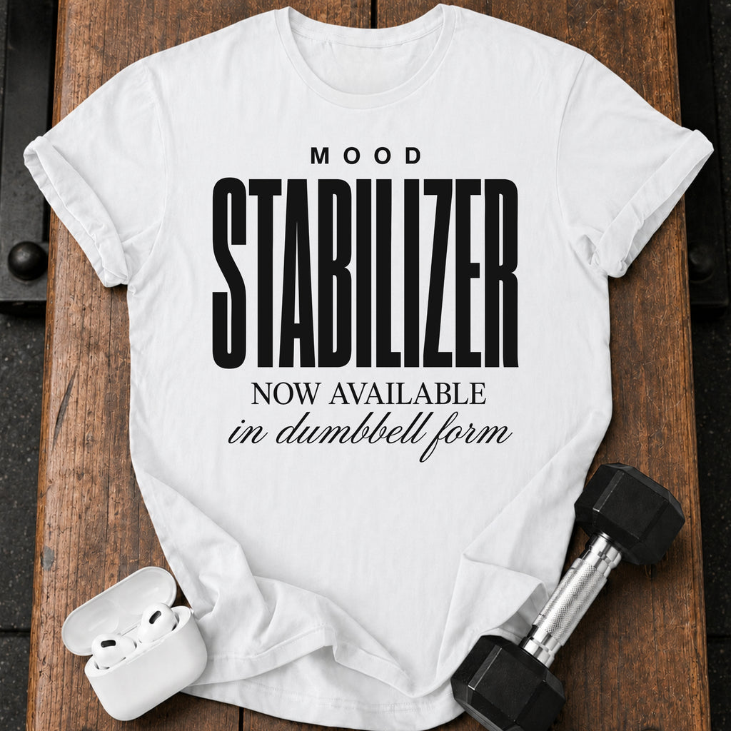 Mood Stabilizer T-Shirt