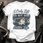 I Lift For My Dog T-Shirt