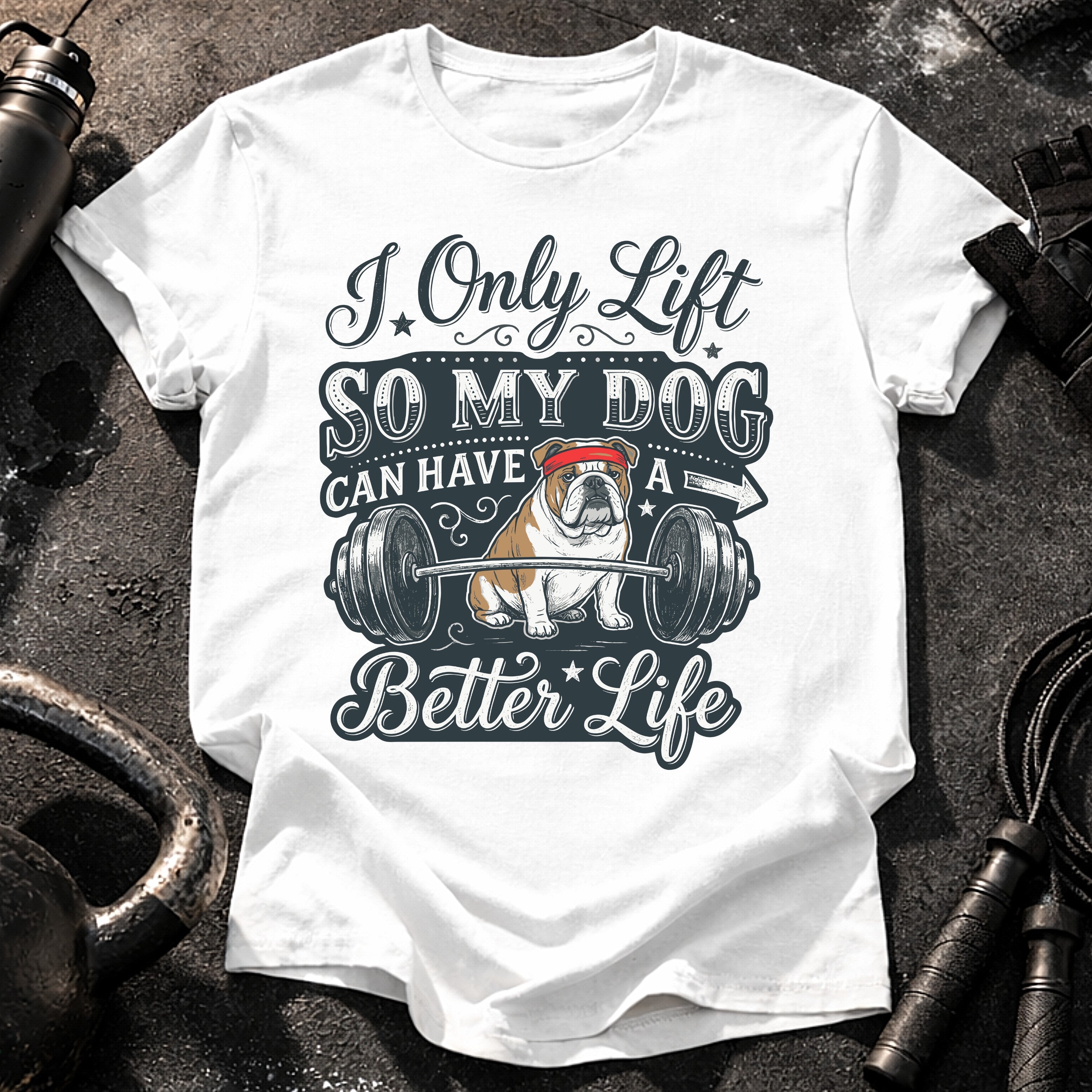 I Lift For My Dog T-Shirt