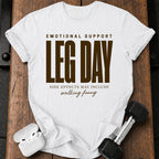 Emotional Support Leg Day T-Shirt