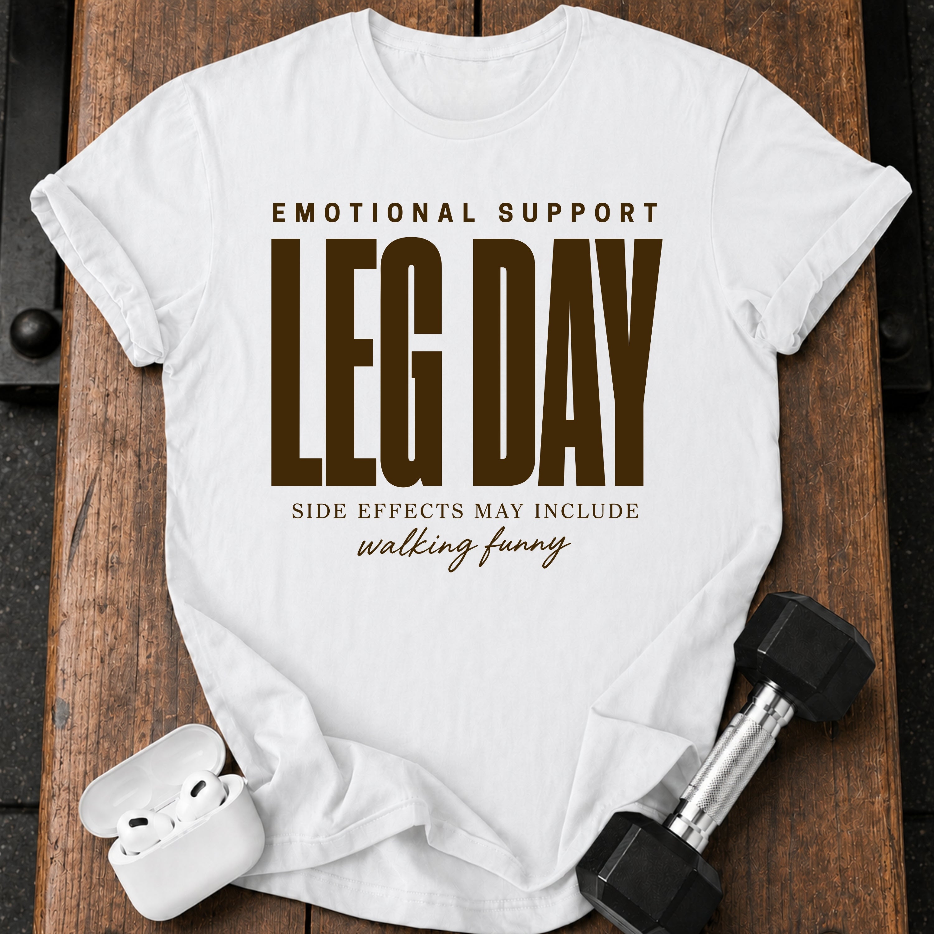 Emotional Support Leg Day T-Shirt