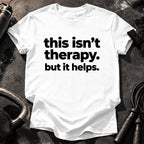 This Isn’t Therapy T-Shirt