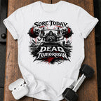 Sore Today Dead Tomorrow T-Shirt