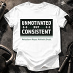 Unmotivated But Consistent T-Shirt