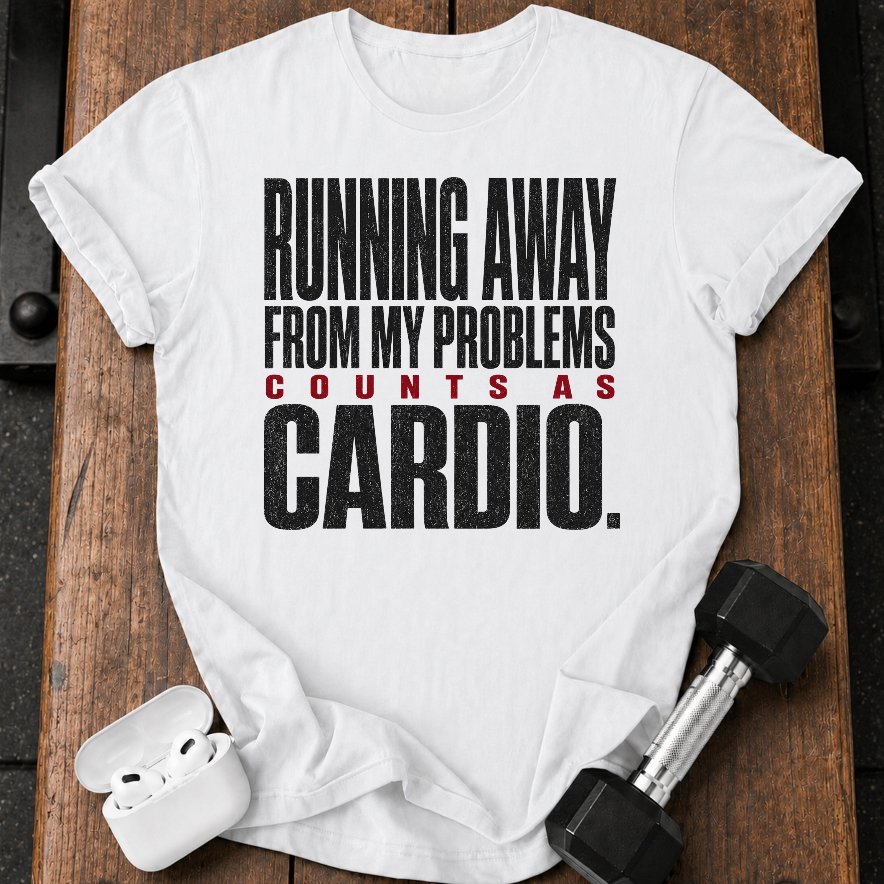 Problems Count As Cardio T-Shirt