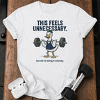 This Feels Unnecessary T-Shirt