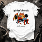 This Isn’t Heroic T-Shirt