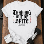 Training Out Of Spite T-Shirt