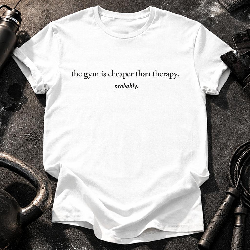 Gym Cheaper Than Therapy T-Shirt