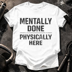 Mentally Done T-Shirt
