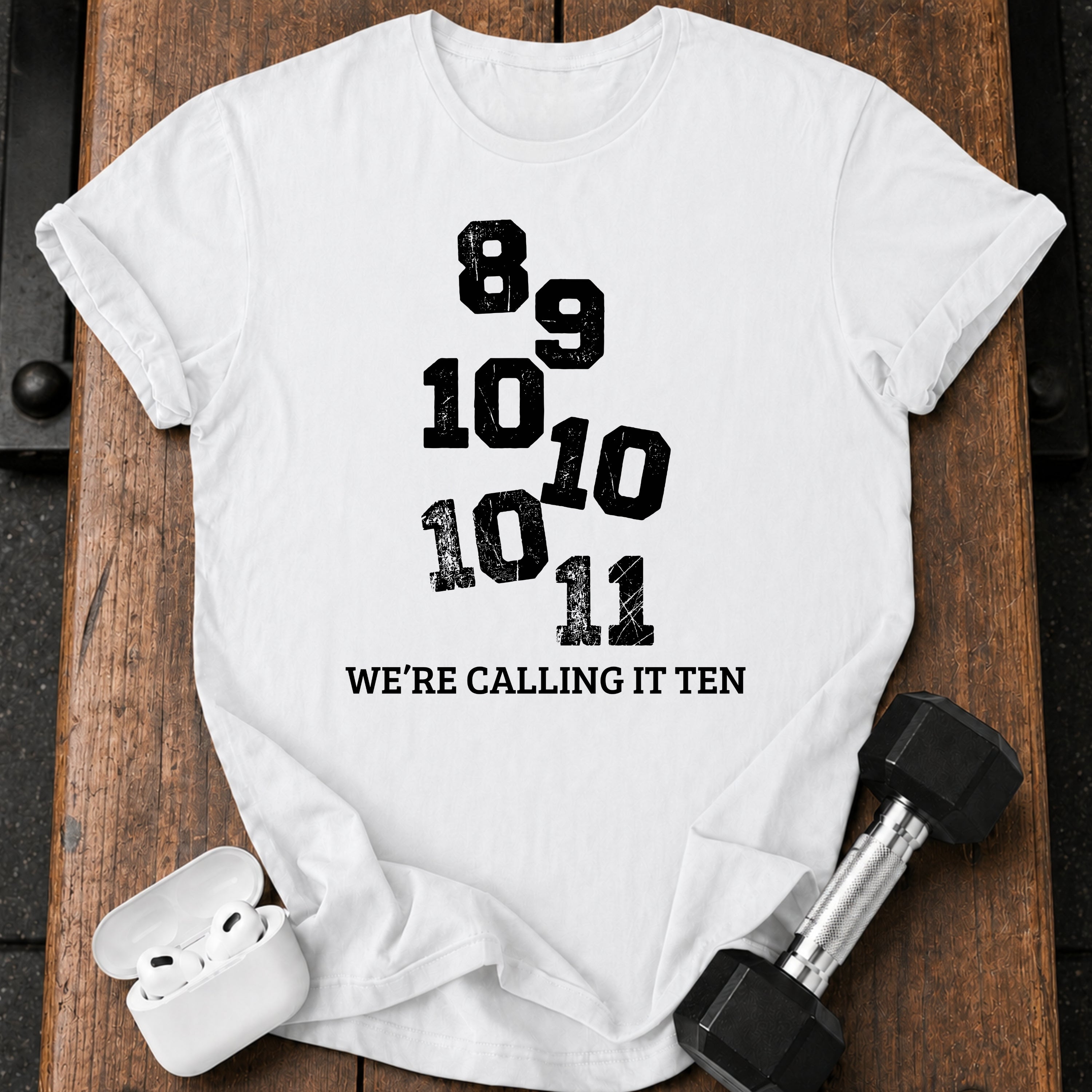 We’re Calling It Ten Gym Shirt