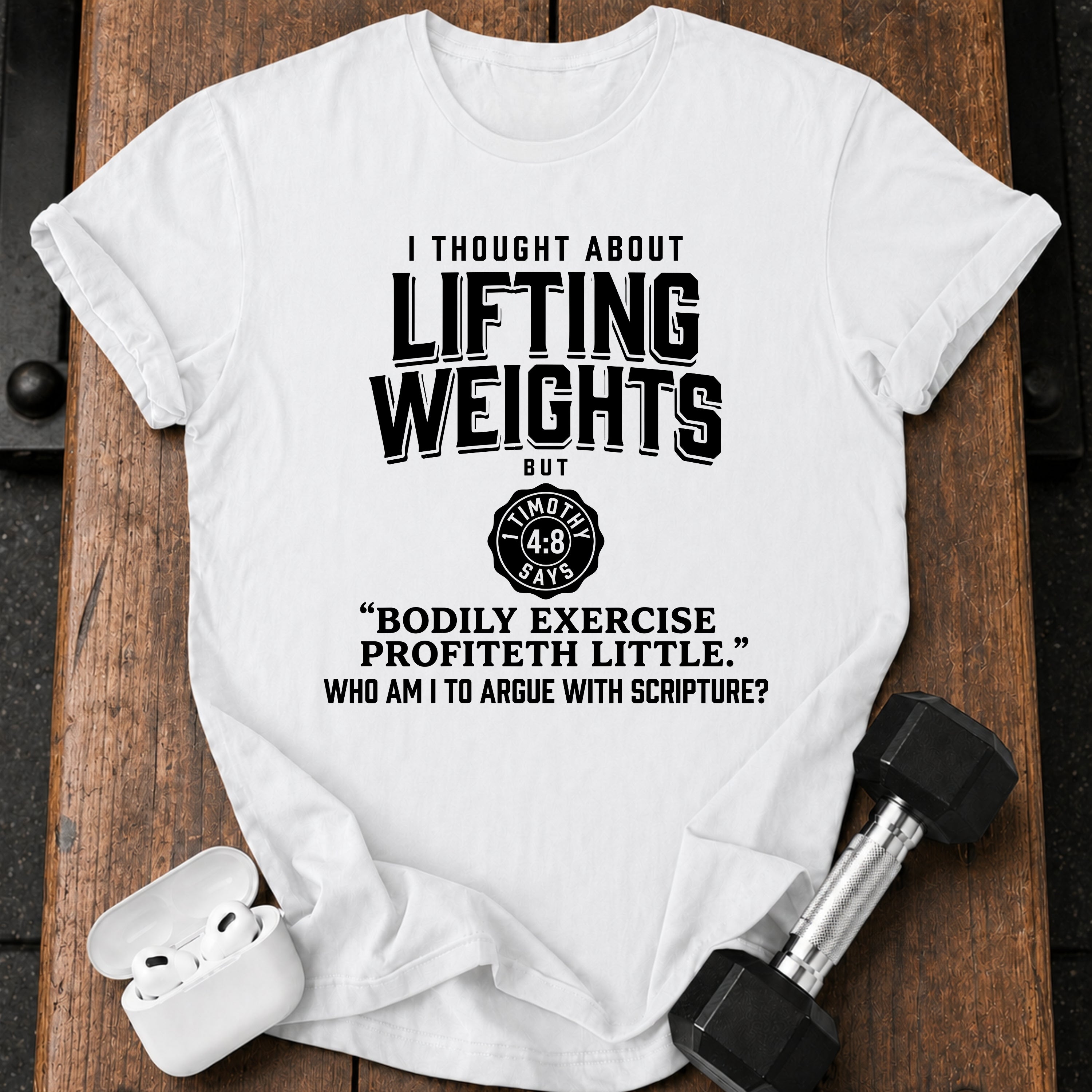 Lifting Weights Not Biblical T-Shirt
