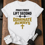 Pray First Lift Second T-Shirt