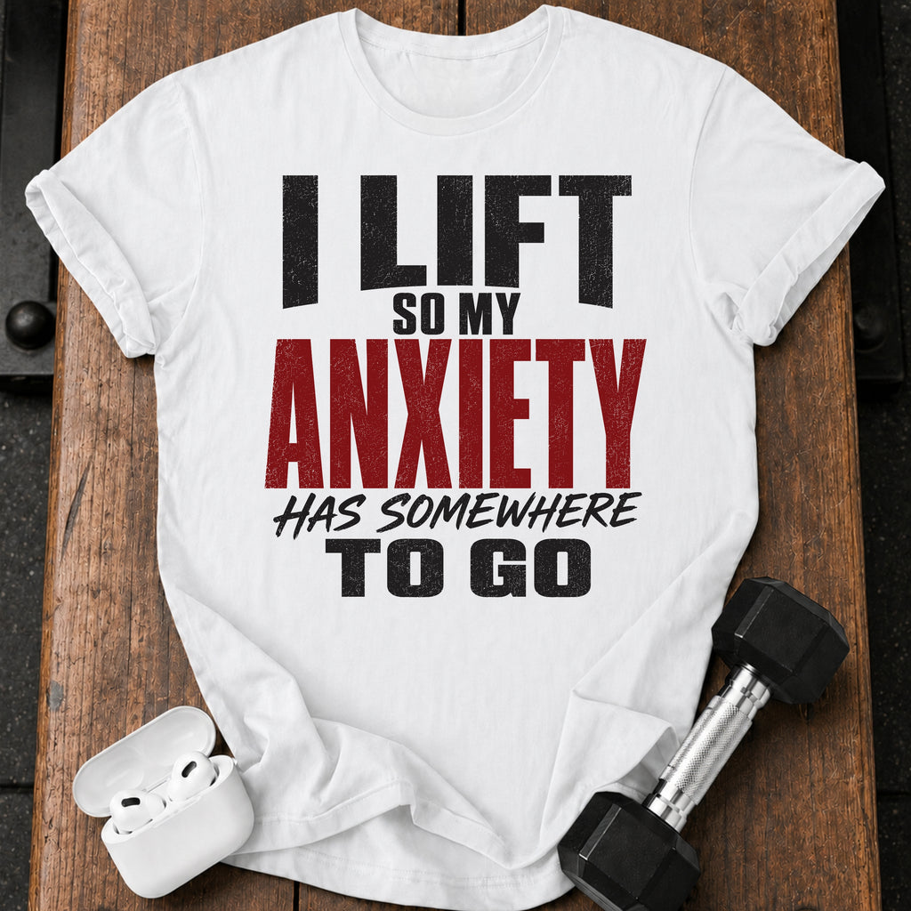 Anxiety Has Somewhere T-Shirt