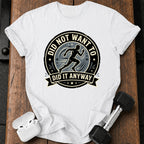 Men's Did Not Want To T-Shirt
