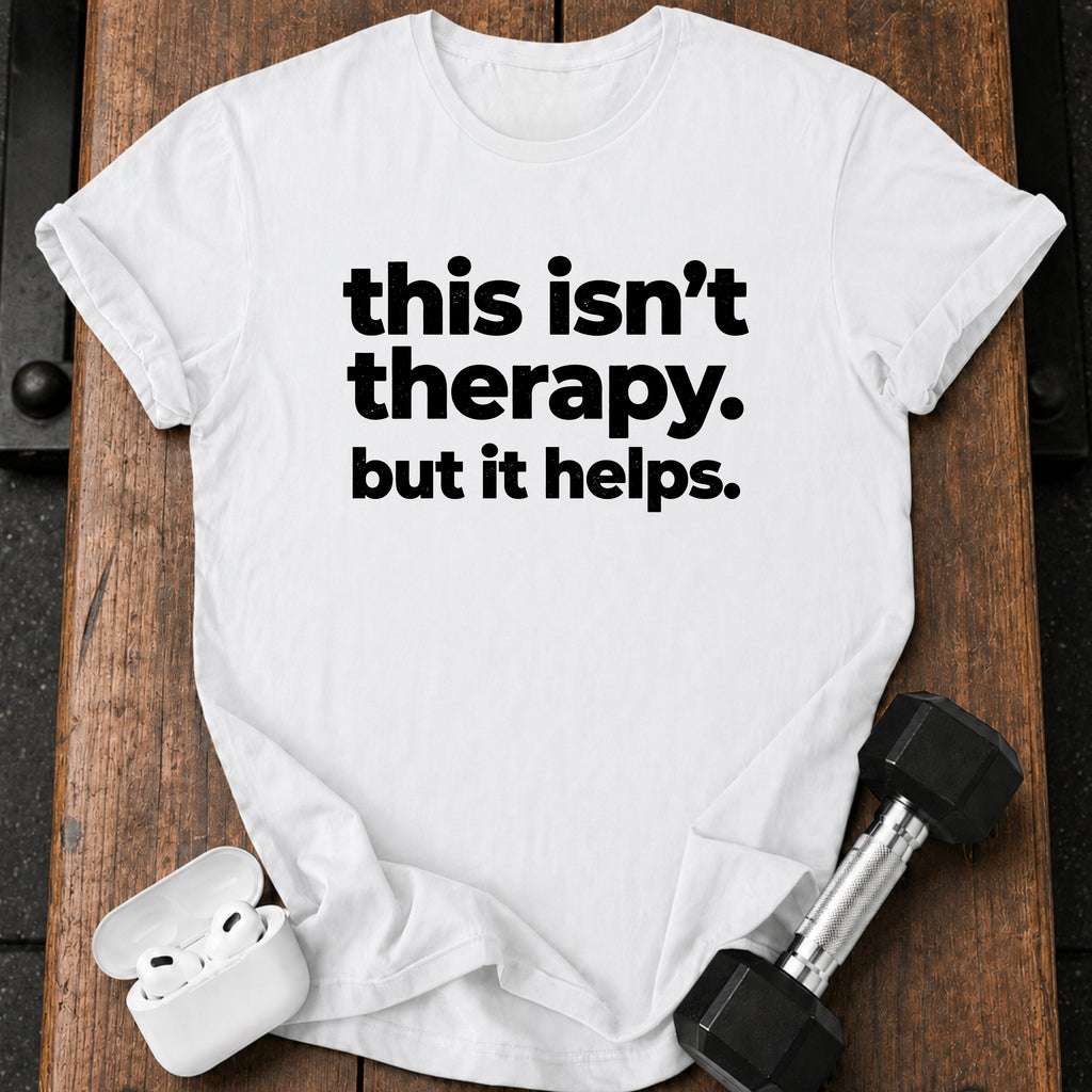 This Isn’t Therapy T-Shirt