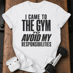 Avoided Responsibilities At Gym T-Shirt