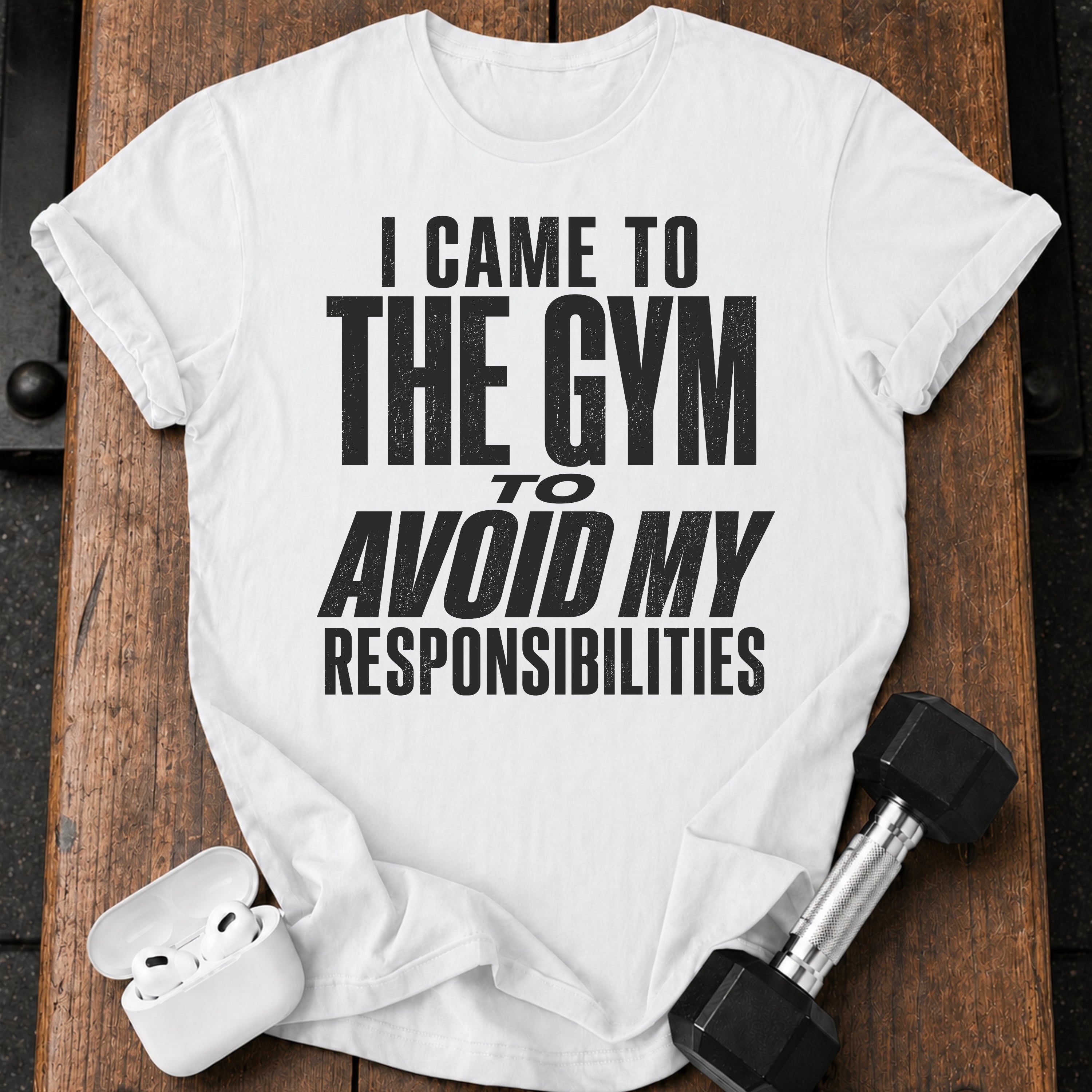 Avoided Responsibilities At Gym T-Shirt