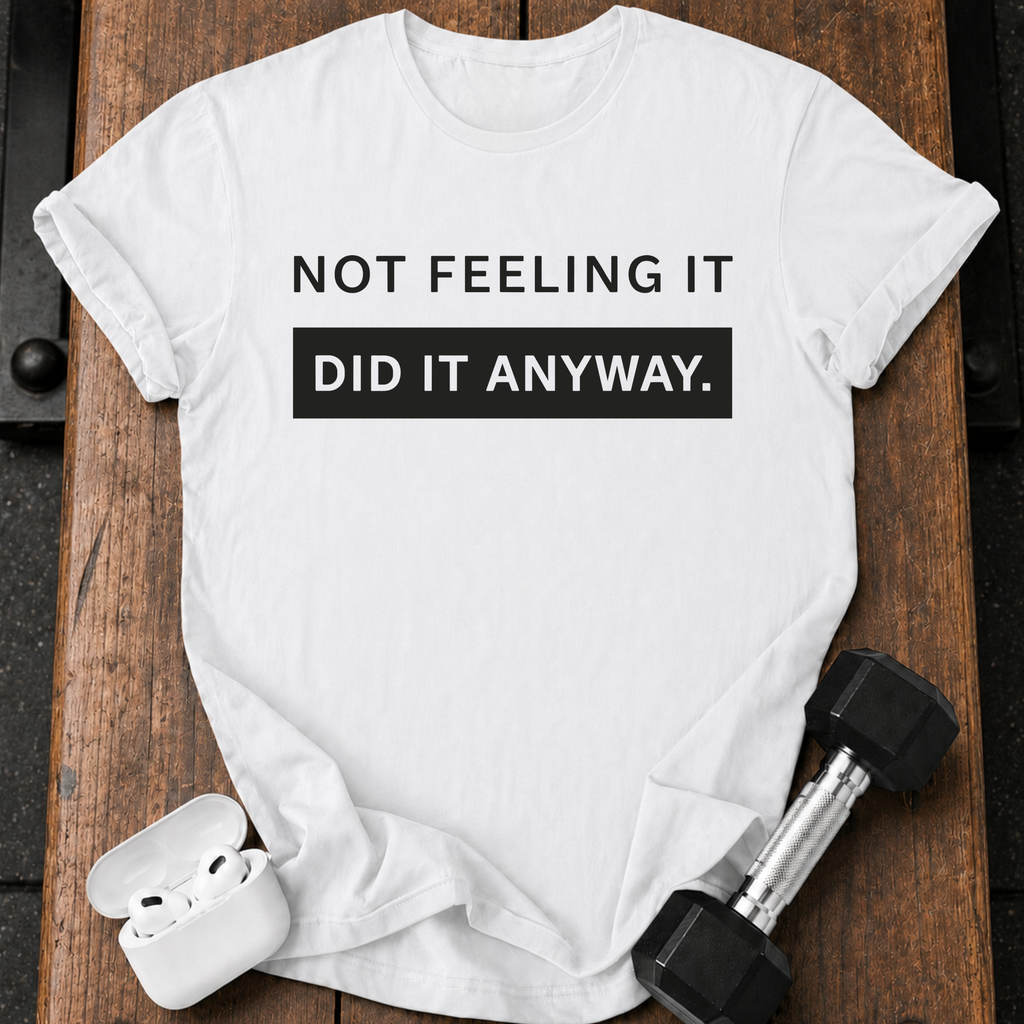 Did It Anyway T-Shirt