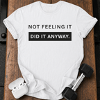 Did It Anyway T-Shirt