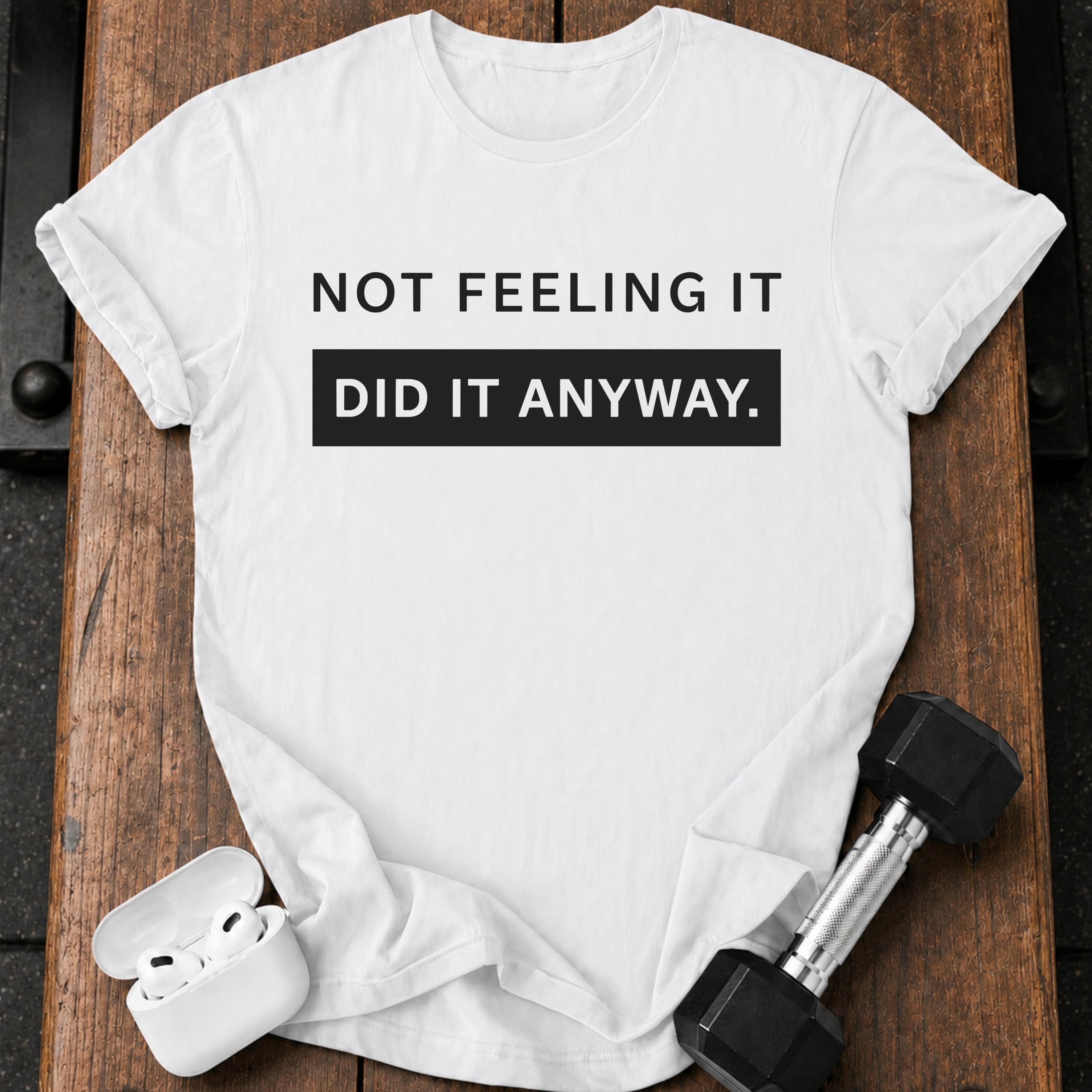 Did It Anyway T-Shirt