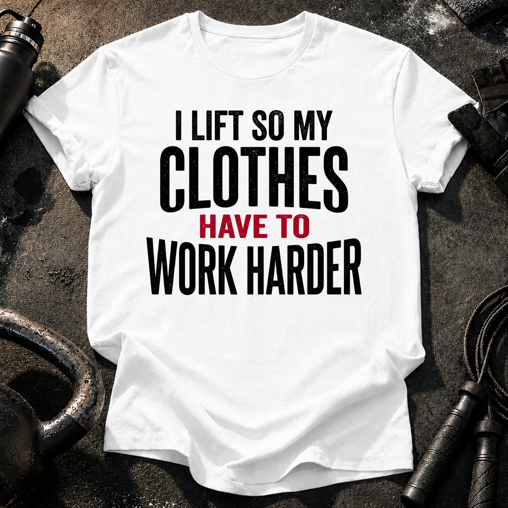 Clothes Work Harder T-Shirt