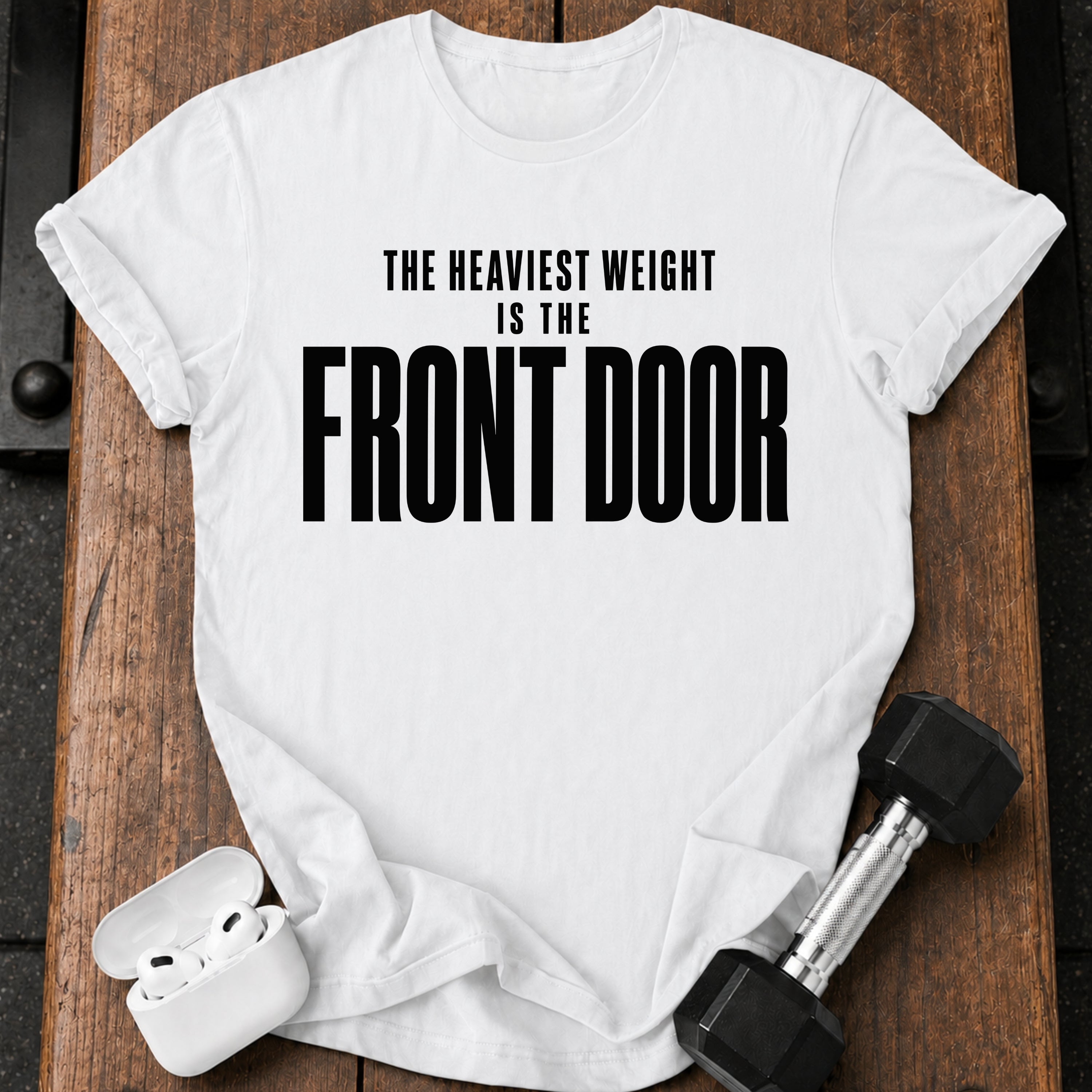 Front Door Weight T-Shirt