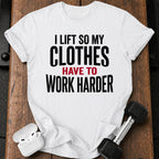Clothes Work Harder T-Shirt