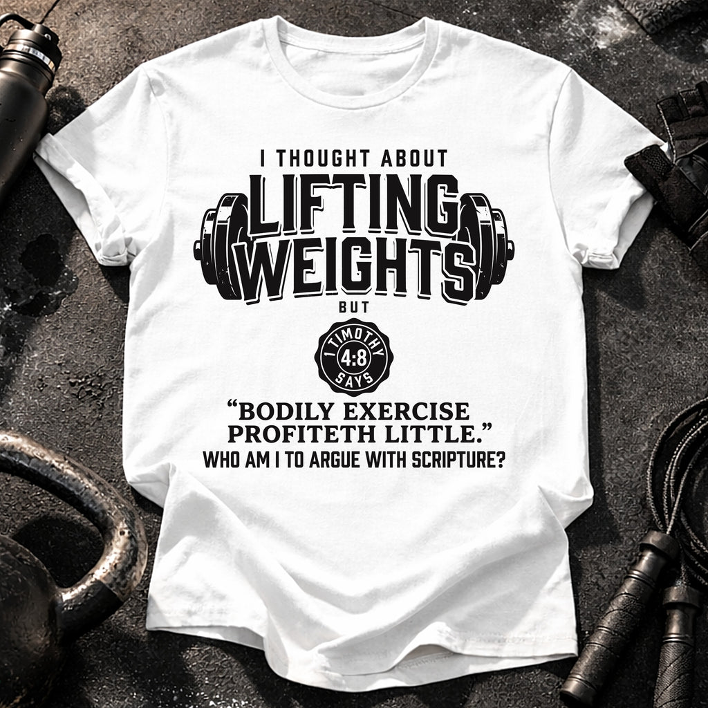 Lifting Weights Not Biblical T-Shirt