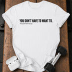 Didn't Have To T-Shirt