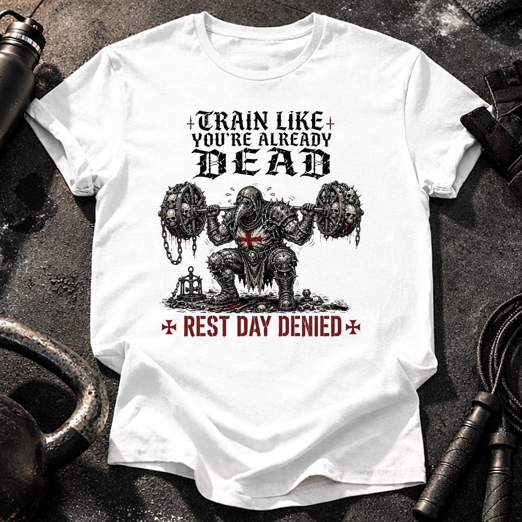 Train Like You're Already Dead T-Shirt