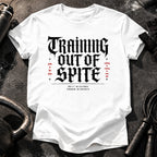 Training Out Of Spite T-Shirt