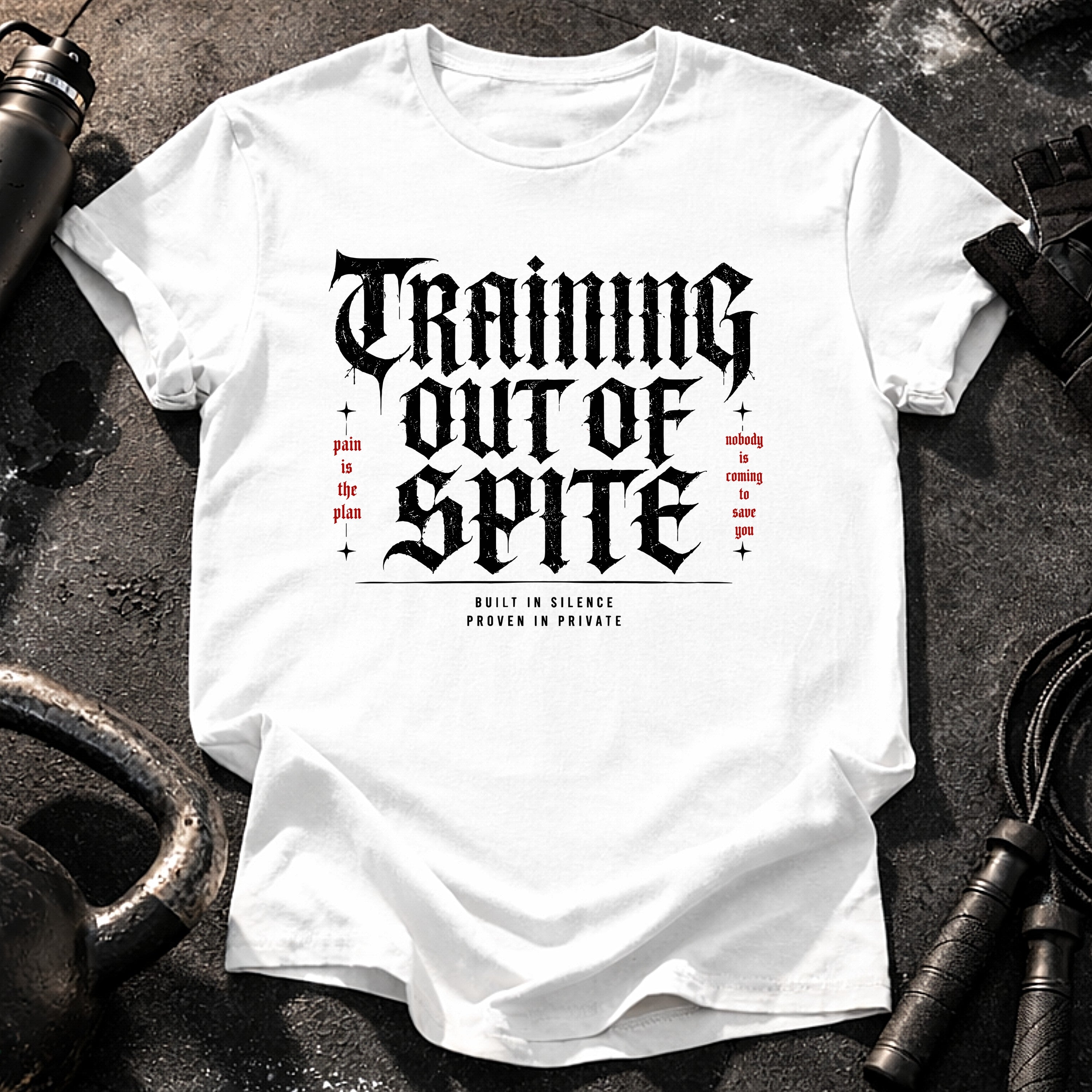 Training Out Of Spite T-Shirt