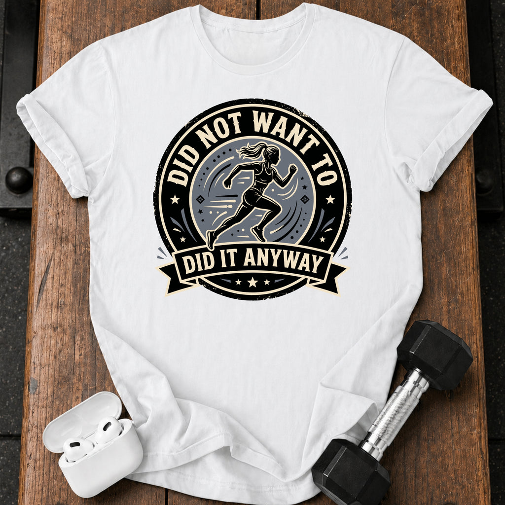 Women's Did Not Want To T-Shirt