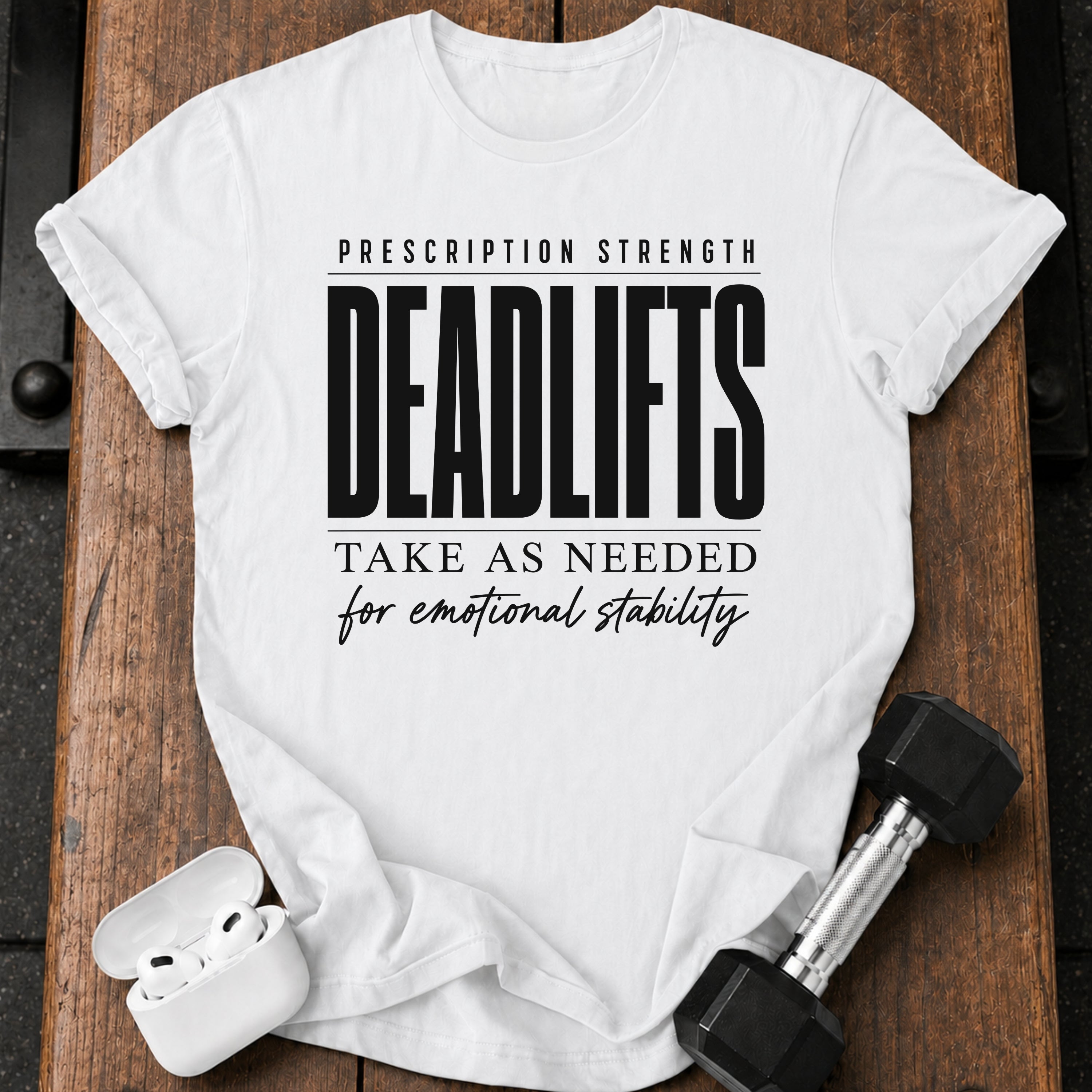 Prescription Strength Deadlift T-Shirt