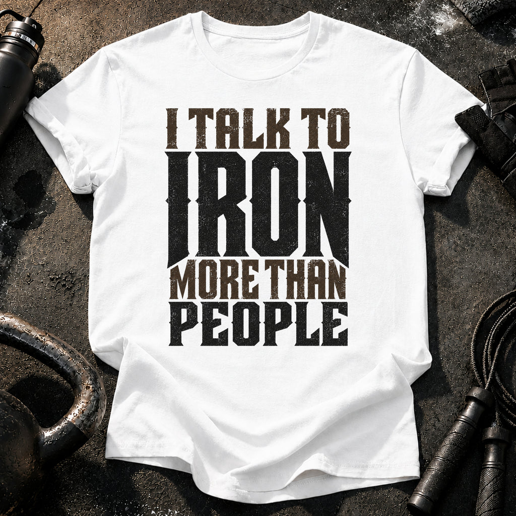 Talk To Iron T-Shirt