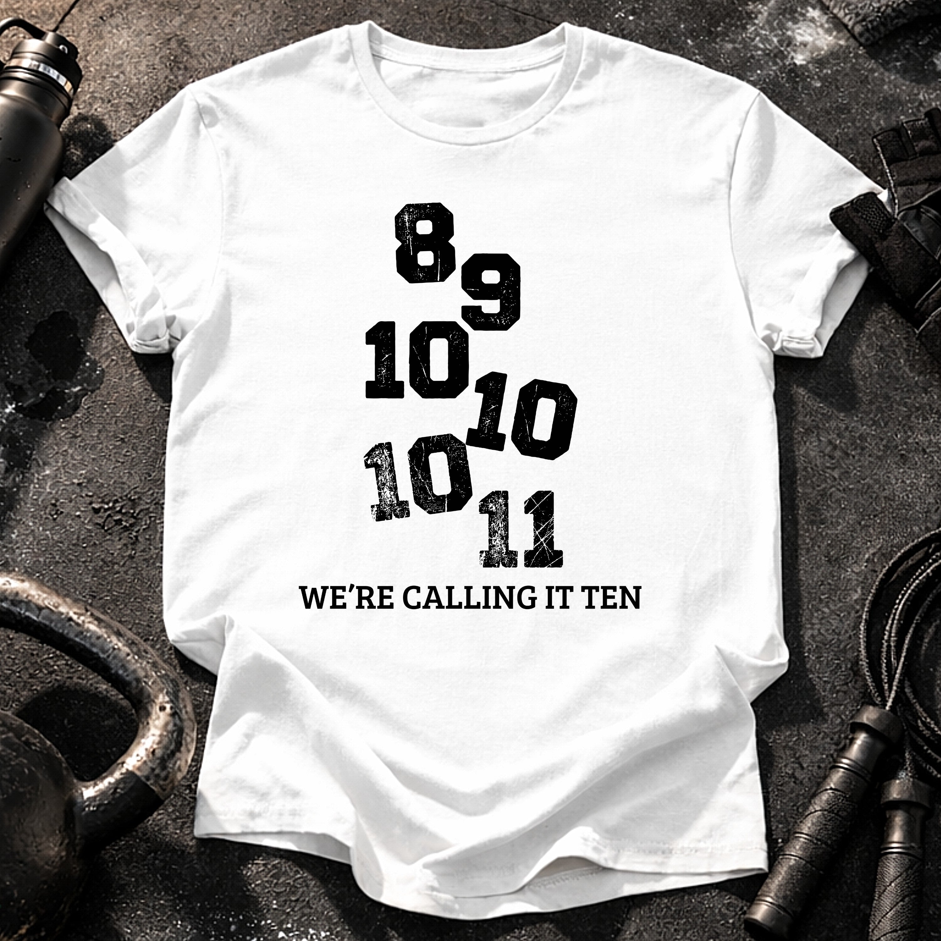 We’re Calling It Ten Gym Shirt