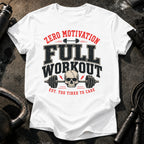 Zero Motivation Full Workout T-Shirt