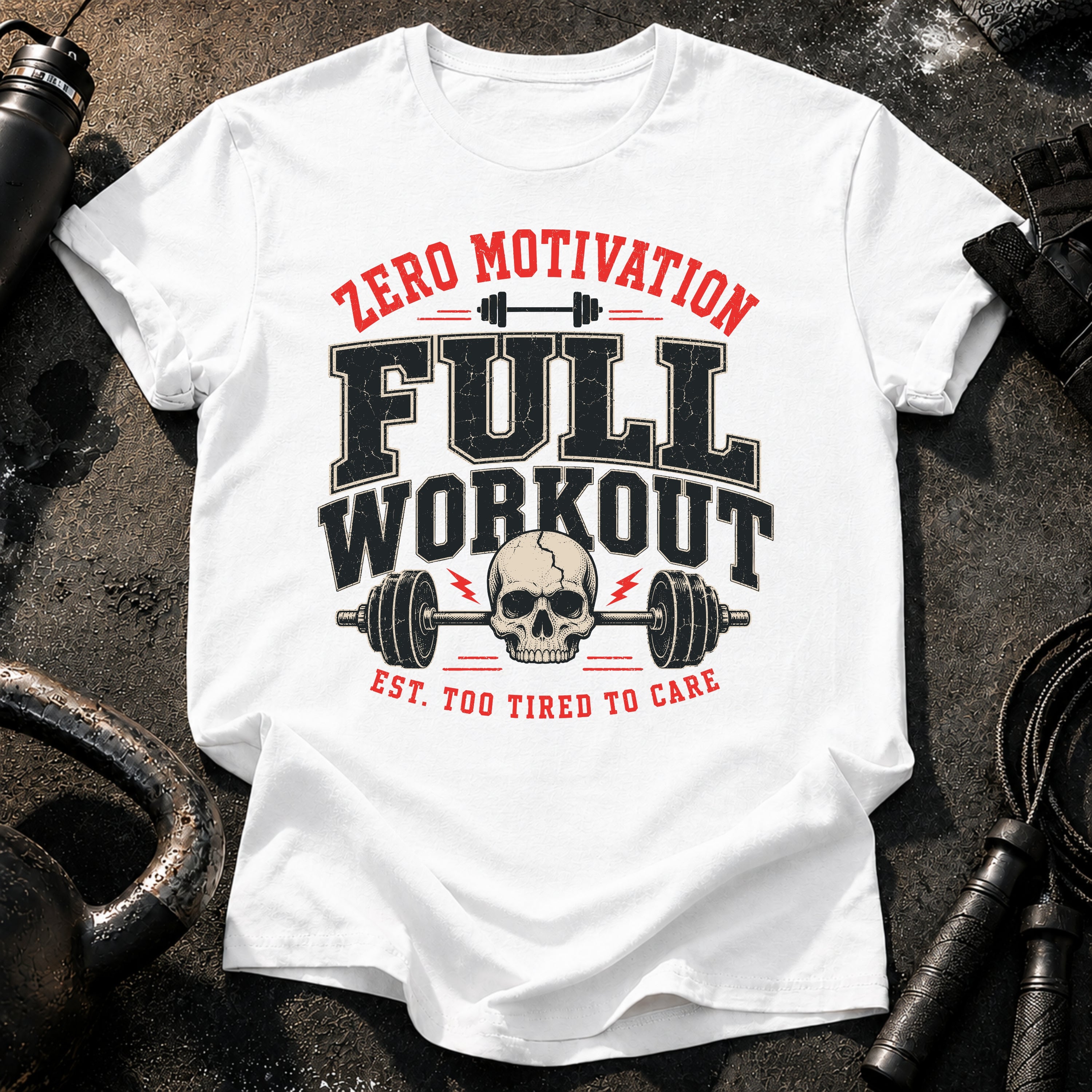 Zero Motivation Full Workout T-Shirt