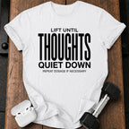 Until Thoughts Quite Down T-Shirt