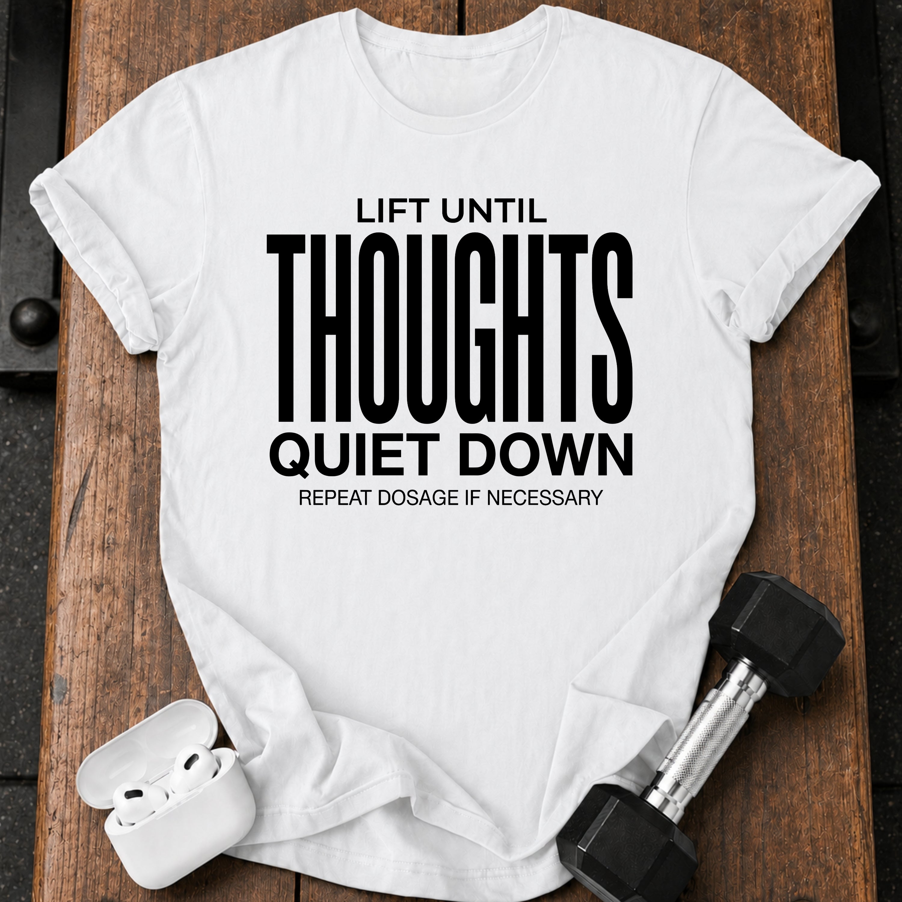 Until Thoughts Quite Down T-Shirt