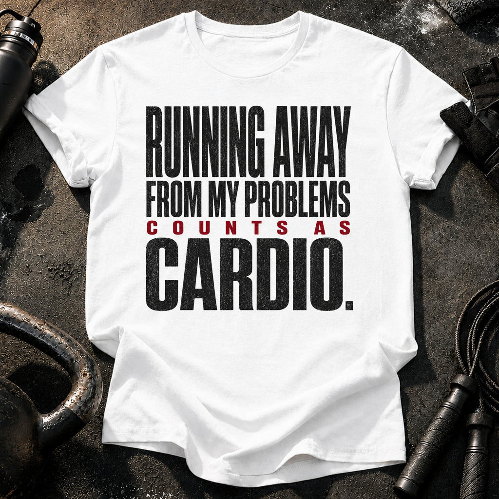 Problems Count As Cardio T-Shirt