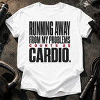 Problems Count As Cardio T-Shirt