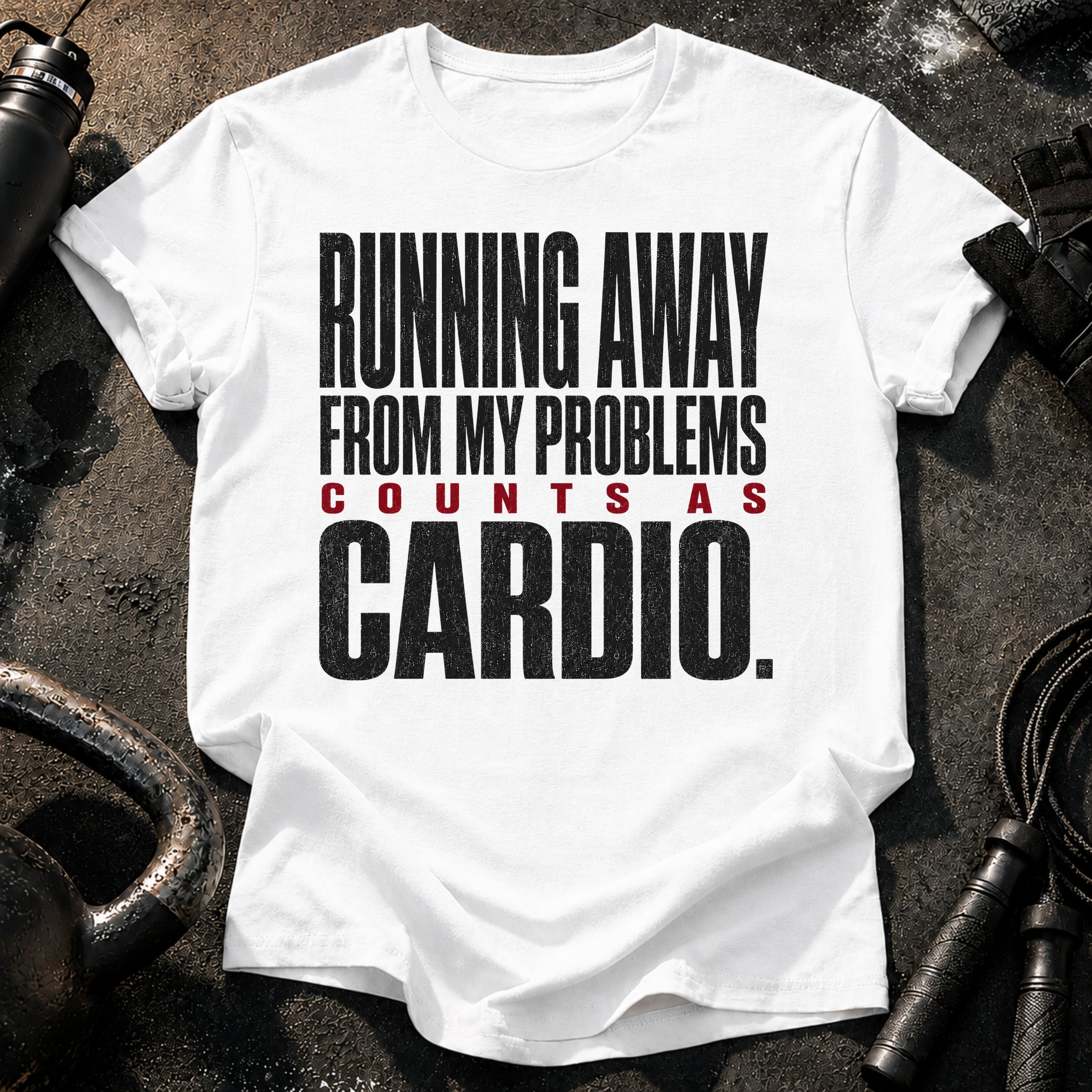 Problems Count As Cardio T-Shirt