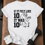 Felt Like Ten T-Shirt